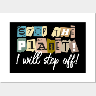 Stop the planet! Posters and Art